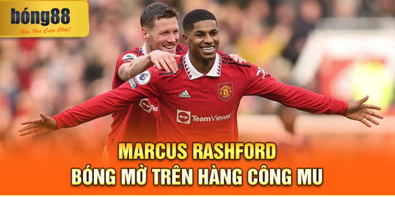 Marcus Rashford – Bóng mờ trên hàng công MU