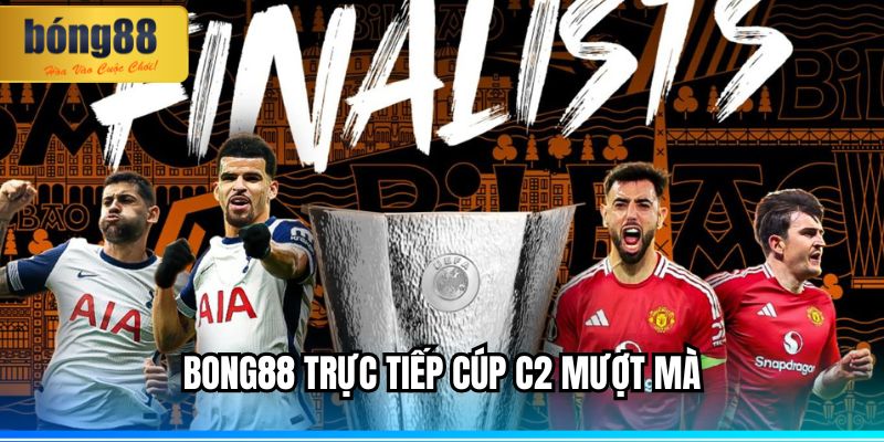 BONG88 trực tiếp cúp C2 không cần đăng nhập