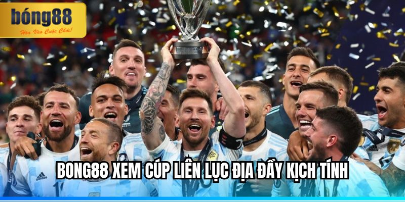 BONG88 xem cúp liên lục địa đầy kịch tính