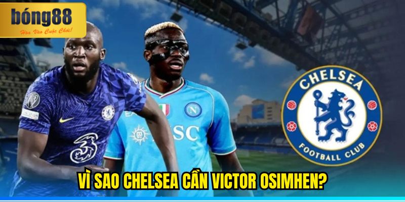 Vì Sao Chelsea Cần Victor Osimhen?