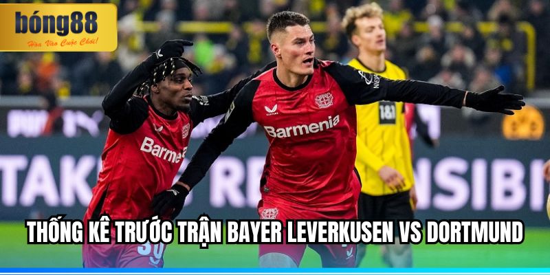 Thống Kê Trước Trận Bayer Leverkusen vs Dortmund