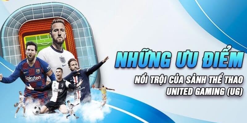 UG Sports – Cập Nhật Xu Hướng Mới Trong Cá Độ Thể Thao 2 Những ưu điểm làm nên tên tuổi của sảnh UG