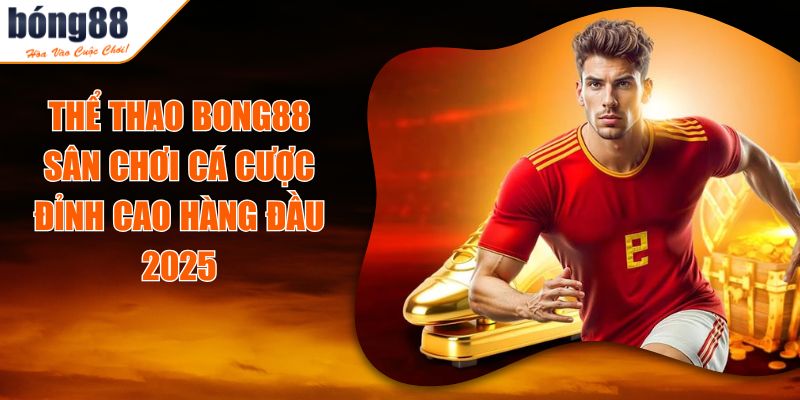 Thể Thao BONG88 - Sân Chơi Cá Cược Đỉnh Cao Hàng Đầu 2025 6 Thể Thao BONG88 - Sân Chơi Cá Cược Đỉnh Cao Hàng Đầu 2025