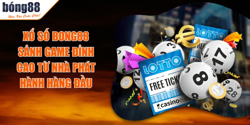 Xổ Số BONG88 - Sảnh Game Đỉnh Cao Từ Nhà Phát Hành Hàng Đầu 4 Xổ Số BONG88 - Sảnh Game Đỉnh Cao Từ Nhà Phát Hành Hàng Đầu
